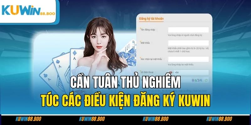 Cần tuân thủ nghiêm túc các điều kiện đăng ký KUWIN