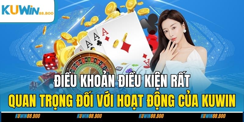 Điều khoản điều kiện rất quan trọng đối với hoạt động của KUWIN