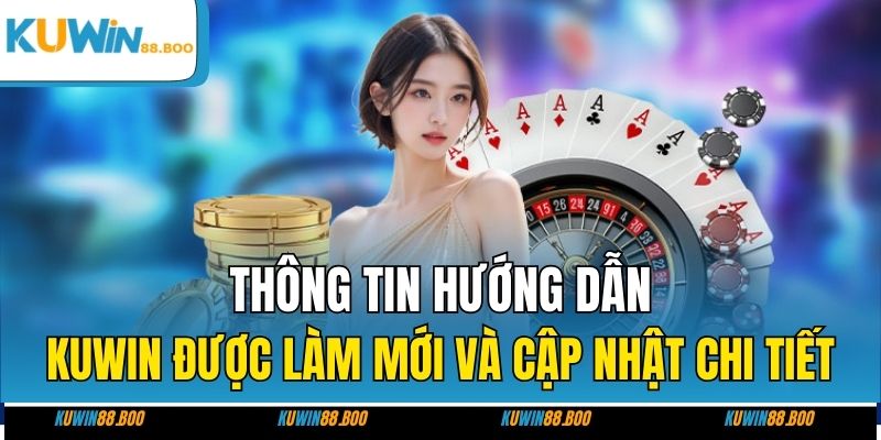 Thông tin hướng dẫn Kuwin được làm mới và cập nhật chi tiết