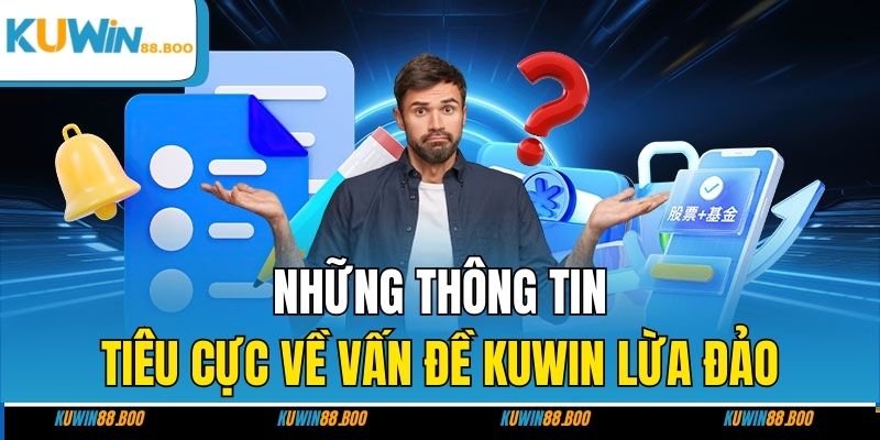 Những thông tin tiêu cực về vấn đề KUWIN lừa đảo