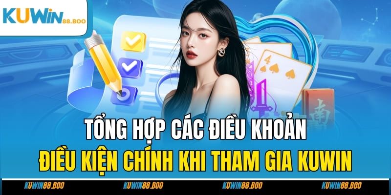 Tổng hợp các điều khoản điều kiện chính khi tham gia KUWIN