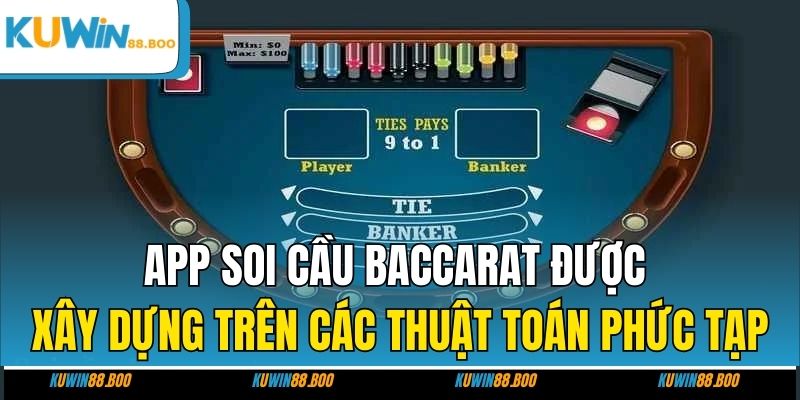 App soi cầu Baccarat được xây dựng trên các thuật toán phức tạp