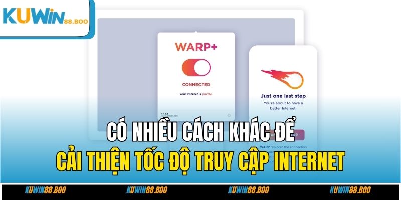 Có nhiều cách khác để cải thiện tốc độ truy cập internet 