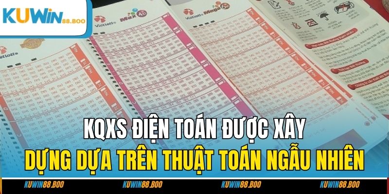 KQXS điện toán được xây dựng dựa trên thuật toán ngẫu nhiên